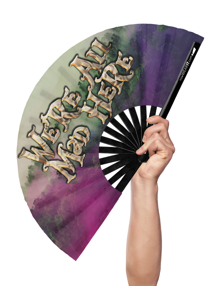 We're All Mad Here - Hand Fan – Wear It Apparel and Custom Hand